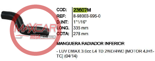 MANGUERA RADIADOR INF INR 23607 CHEVROLET DMAX - M23607